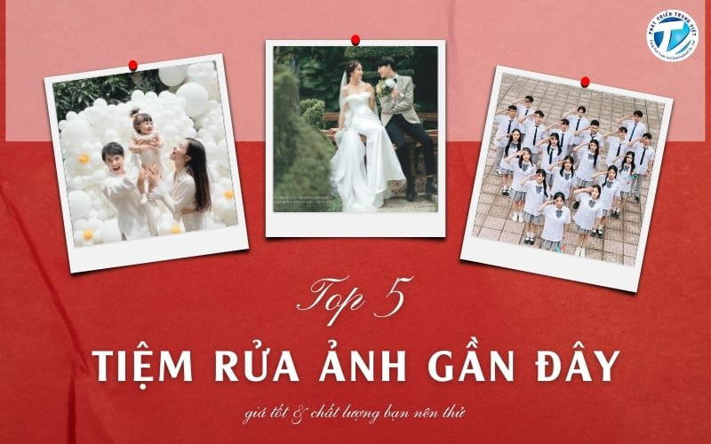 Top 5 tiệm rửa ảnh gần đây giá tốt và chất lượng bạn nên thử